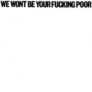 Image for 'We Wont Be Your Fucking Poor'