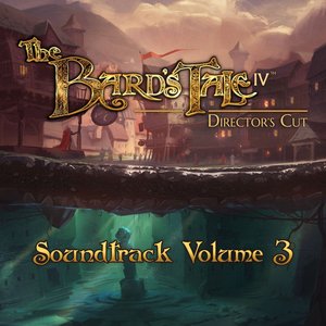 Image for 'The Bard's Tale IV: Director's Cut, Vol. 3 (Original Game Soundtrack)'