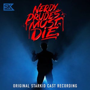 “Will Branner, Bryce Charles, Corey Dorris, Lauren Lopez, Jon Matteson, Curt Mega, Joey Richter, Kim Whalen & Original StarKid Cast of Nerdy Prudes Must Die”的封面