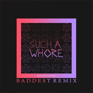 Изображение для 'Such a Whore (Baddest Remix)'