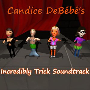 Image for 'Candice DeBébé's Incredibly Trick Soundtrack'