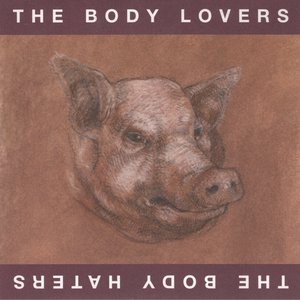 Изображение для 'The Body Lovers / The Body Haters'