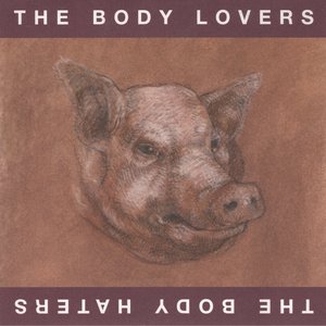 Image for 'The Body Lovers / The Body Haters'