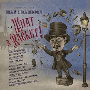 Image for 'Mr. Joe Jackson Presents: Max Champion in 'What a Racket!''