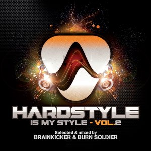 Image for 'Hardstyle Is My Style, Vol. 2 (Mixed By Brainkicker & Burn Soldier)'