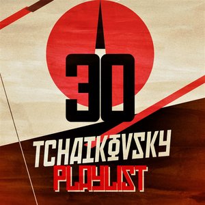 Image for '30 Tchaikovsky Playlist'