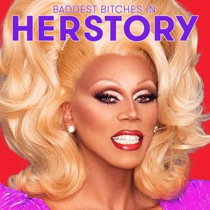 Изображение для 'The Baddest Bitches in Herstory (From "Rupaul's Drag Race All Stars, Season 2")'