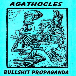 Image for 'agathocles / bullshit propaganda'