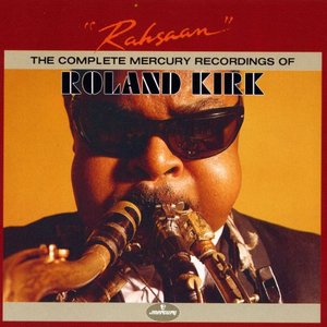 Image for 'Rahsaan: The Complete Mercury Recordings Of Roland Kirk'