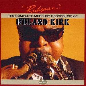 'Rahsaan: The Complete Mercury Recordings Of Roland Kirk'の画像