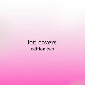 Image for 'Lofi Covers Edition Two'