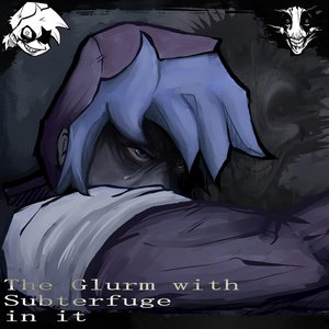 Image for 'The Glurm with Subterfuge In It (Original Hit Single Soundtrack)'