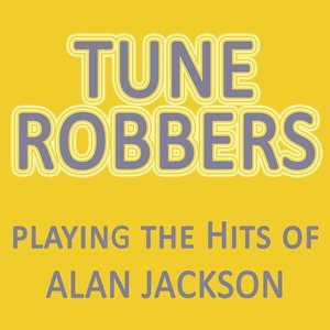 Image for 'Tune Robbers Playing the Hits of Alan Jackson'