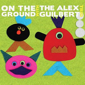 “On the Ground With the Alex Guilbert Trio”的封面