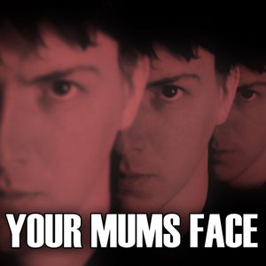 Bild für 'Your Mums Face'