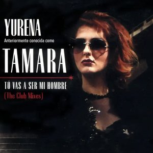 Imagen de 'Tamara: Tú vas a ser mi hombre (The Club Mixes)'