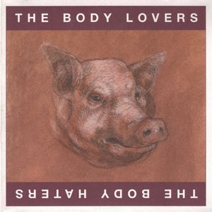 Image for 'The Body Lovers / The Body Haters'