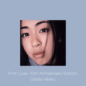 Image for 'First Love -15th Anniversary Deluxe Edition-'