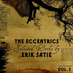 Image for 'The Eccentrics - Selected Works by Erik Satie Vol. 2'