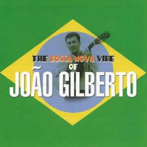 Image for 'The Bossa Nova Vibe of João Gilberto'