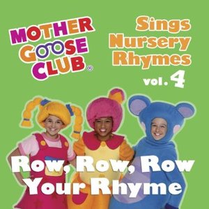 Immagine per 'Mother Goose Club Sings Nursery Rhymes Vol. 4: Row, Row, Row Your Rhyme'