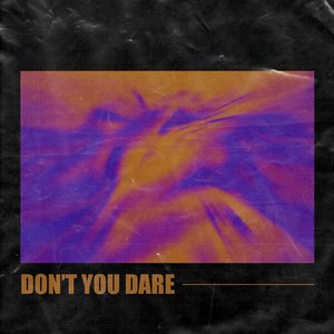 Image for 'Don't You Dare'