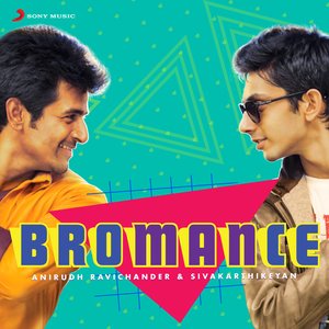 Image for 'Bromance: Anirudh Ravichander & Sivakarthikeyan'