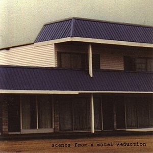 'Scenes From a Motel Seduction'の画像