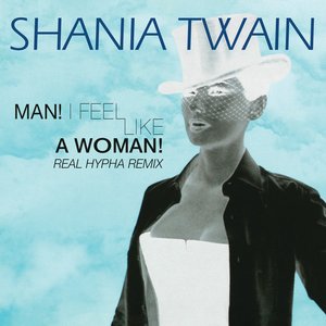 Image for 'Man! I Feel Like A Woman! (Real Hypha Remix)'
