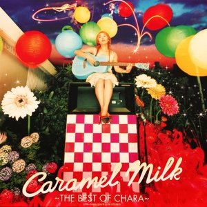 “Caramel Milk ～THE BEST OF CHARA～”的封面