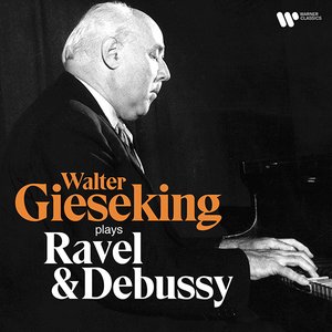 Image for 'Walter Gieseking Plays Ravel & Debussy'