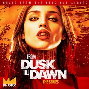 Bild för 'From Dusk Till Dawn: Music From The Original Series, Season 1'
