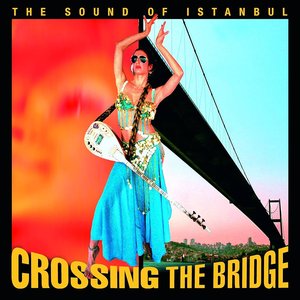 Image for 'Crossing The Bridge: İstanbul Hatırası'