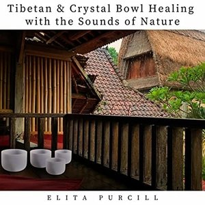 Изображение для 'Tibetan & Crystal Bowl Healing with the Sounds of Nature'