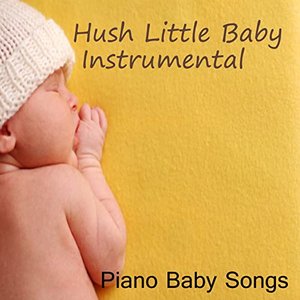 Bild für 'Hush Little Baby: Instrumental Piano Baby Songs'