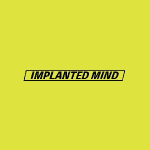 Imagem de 'IMPLANTED MIND'