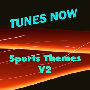 Image for 'Tunes Now: Sports Themes, Vol. 2'