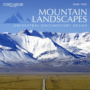 Image for 'Mountain Landscapes (Orchestral Documentary Drama)'