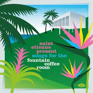 Immagine per 'Saint Etienne Present Songs for the Fountain Coffee Room'