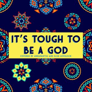 Image for 'It's Tough to Be a God (feat. Elsie Lovelock)'
