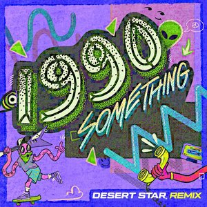 Image for '1990something (Desert Star Remix)'