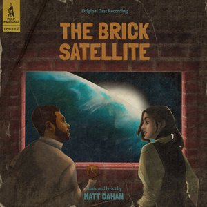 Image for 'Episode 2: The Brick Satellite (Original Cast Recording)'