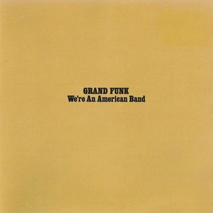 Image for 'We're An American Band (Expanded Edition / Remastered 2002)'