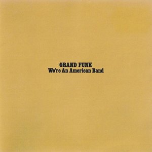 Image for 'We're An American Band (Expanded Edition / Remastered 2002)'