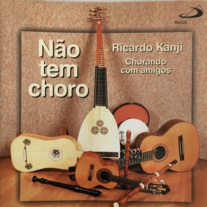 Image for 'Não Tem Choro - Ricardo Kanji Chorando com Amigos'