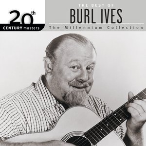 Image for '20th Century Masters: The Best of Burl Ives - The Millennium Collection'