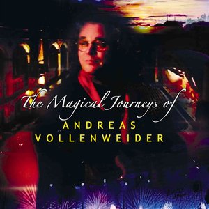 Image for 'The Magical Journeys of Andreas Vollenweider'