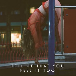 Image for 'Tell Me That You Feel It Too'