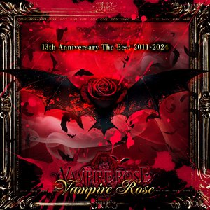 Image for '13th Anniversary The Best 2011-2024 Vampire Rose'