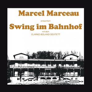 Image for 'Swing Im Bahnhof (Marcel Marceau Prasentiert)'